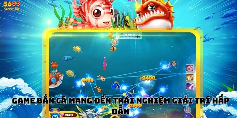 Game bắn cá mang đến trải nghiệm giải trí hấp dẫn