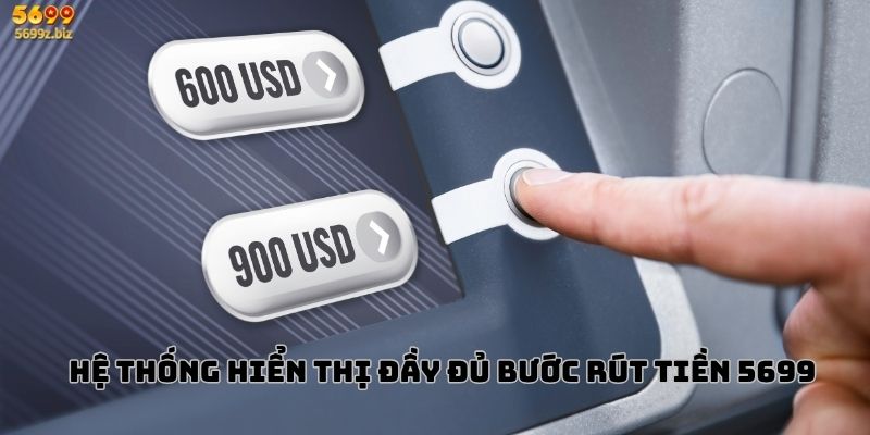 Hệ thống hiển thị đầy đủ bước rút tiền 5699