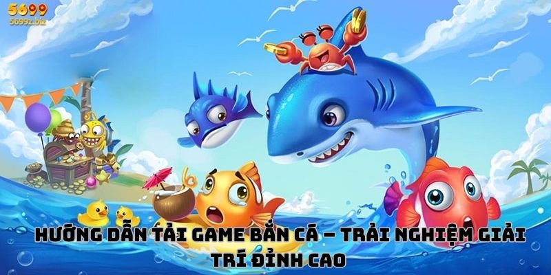 hướng dẫn tải game bắn cá