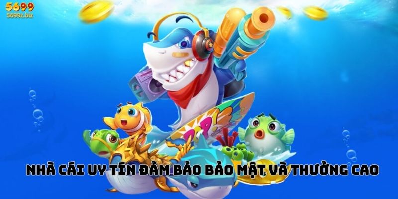 Nhà cái uy tín đảm bảo bảo mật và thưởng cao