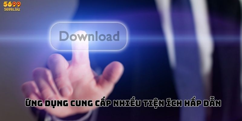 Nhiều tiện ích nổi bật được tích hợp trong ứng dụng