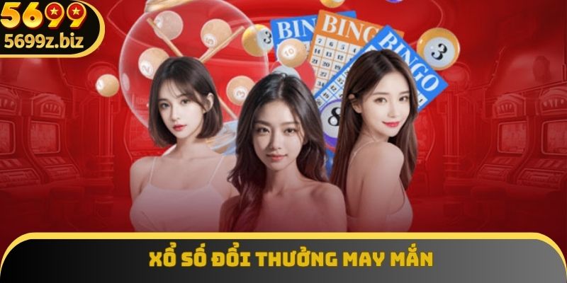 Xổ số đổi thưởng may mắn