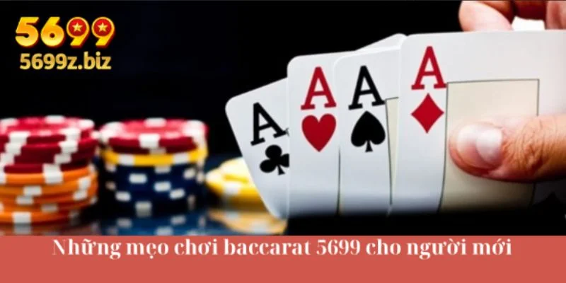 Những mẹo chơi baccarat 5699 cho người mới