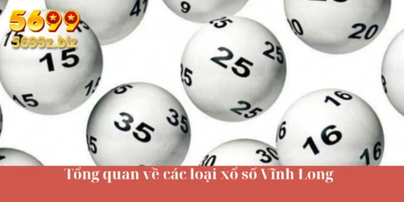 Tổng quan về các loại xổ số Vĩnh Long